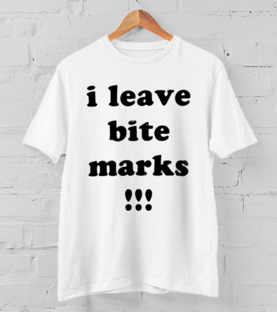 I Leave Bite Marks Black Bold Text With Exclamation Points T-Shirt