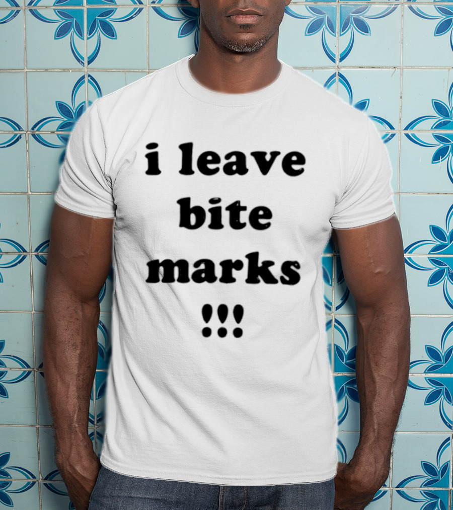 I Leave Bite Marks Black Bold Text With Exclamation Points T-Shirt