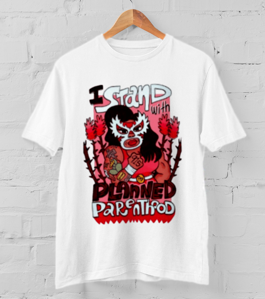 I Stand With Planned Parenthood Lucha Libre Tattooed Wrestler T-Shirt