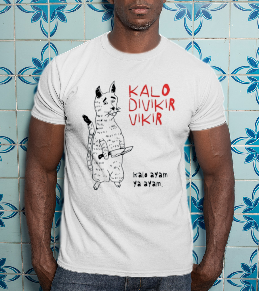 Kalo Divikir Vikir Kalo Ayam Ya Ayam Cat With Knife T-Shirt