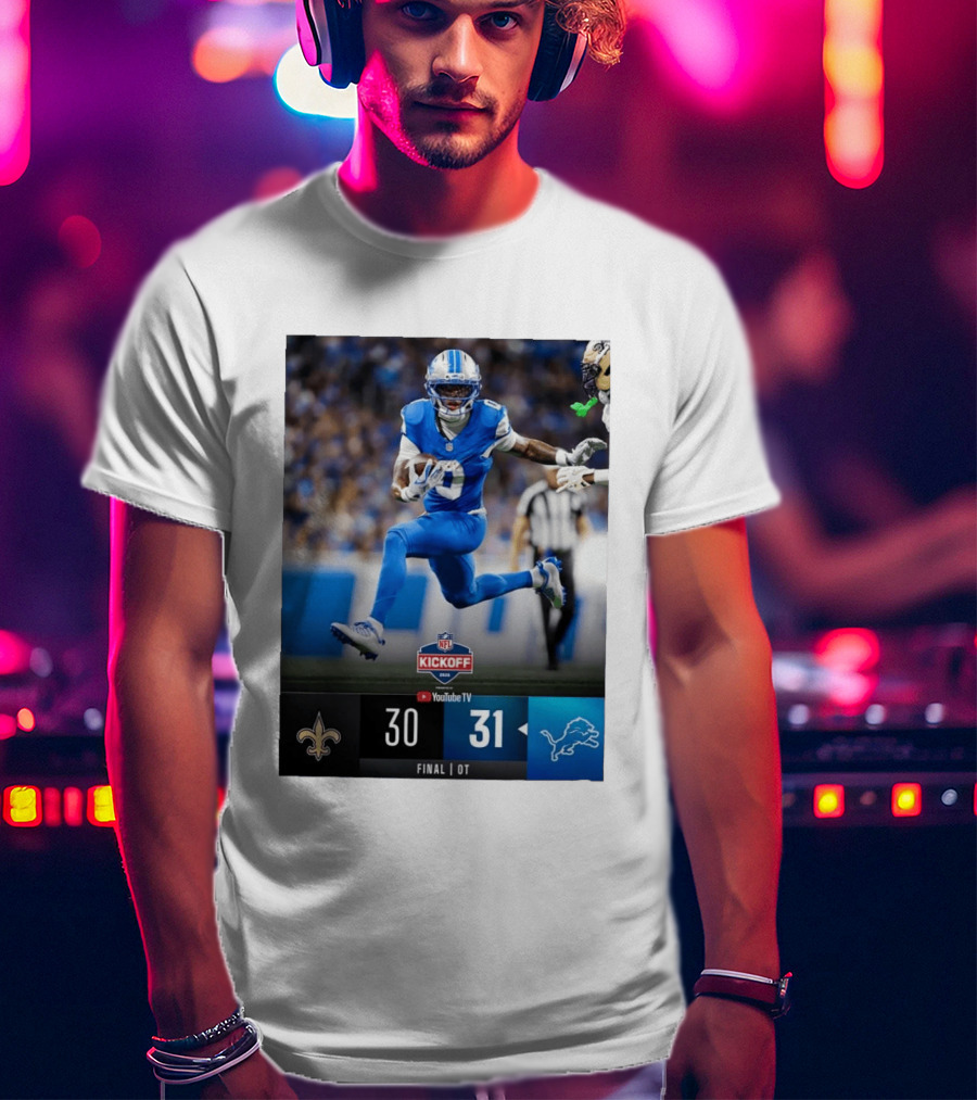 NFL Kickoff Detroit Lions 31 New Orleans Saints 30 Overtime Victory Final Score T-Shirt