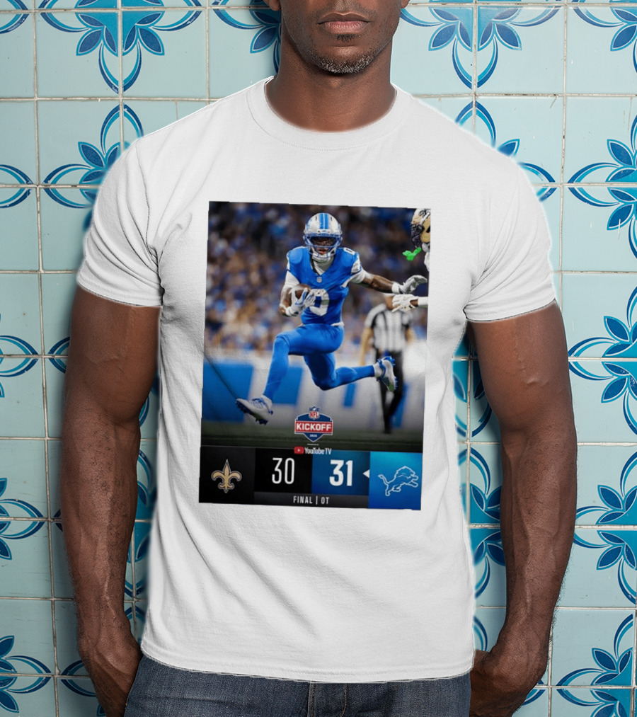 NFL Kickoff Detroit Lions 31 New Orleans Saints 30 Overtime Victory Final Score T-Shirt