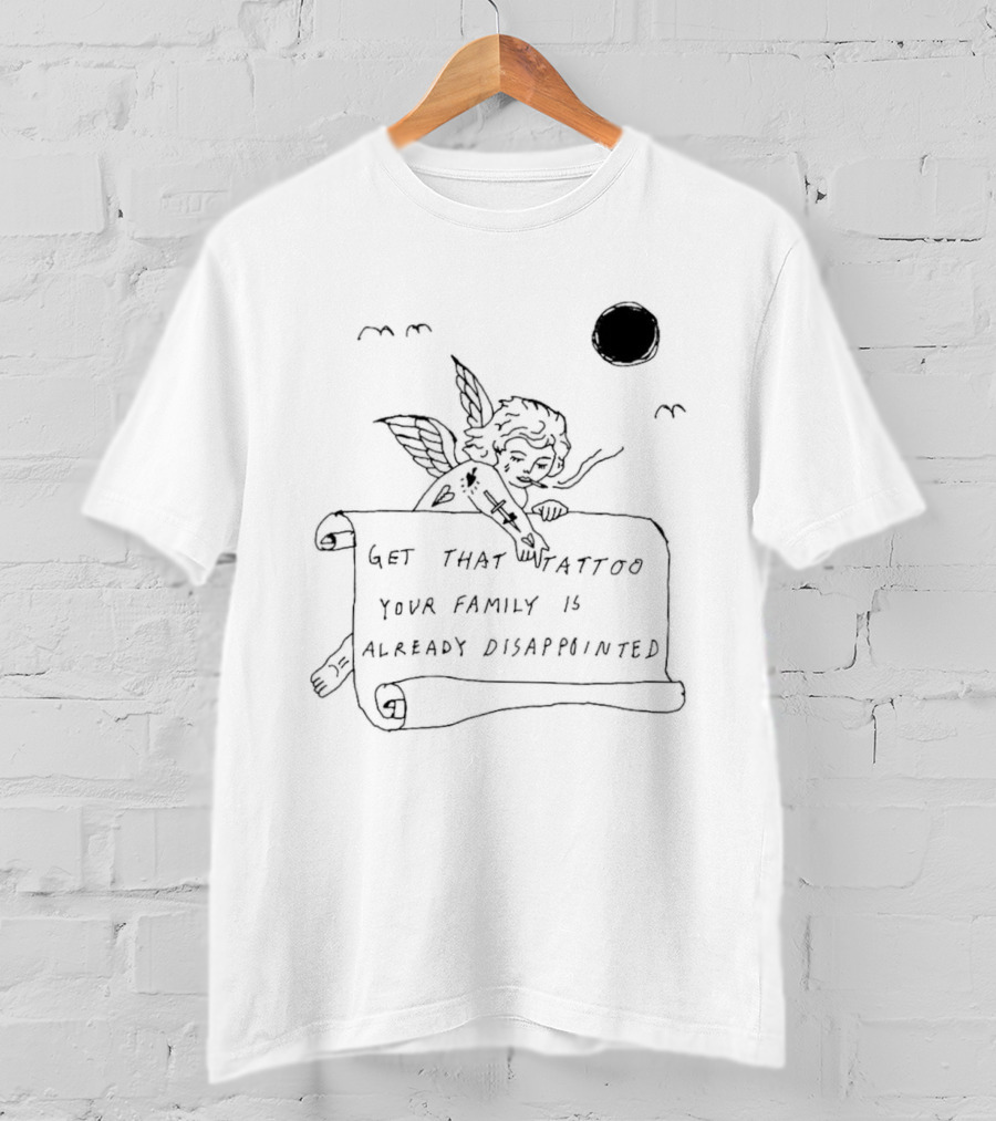Get That Tattoo Your Family Is Already Disappointed Angel Cherub Scroll Sun T-Shirt
