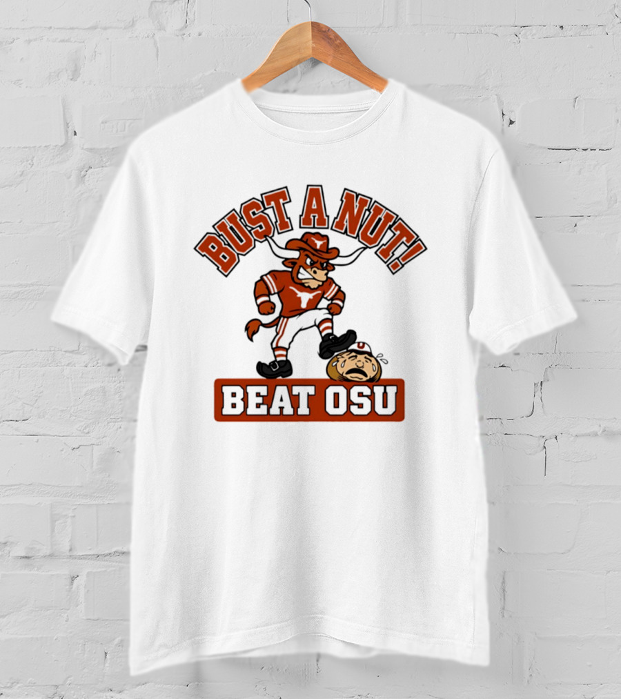 Texas Longhorns Bust A Nut Beat OSU Football Rivalry T-Shirt