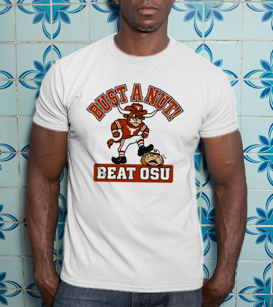 Texas Longhorns Bust A Nut Beat OSU Football Rivalry T-Shirt