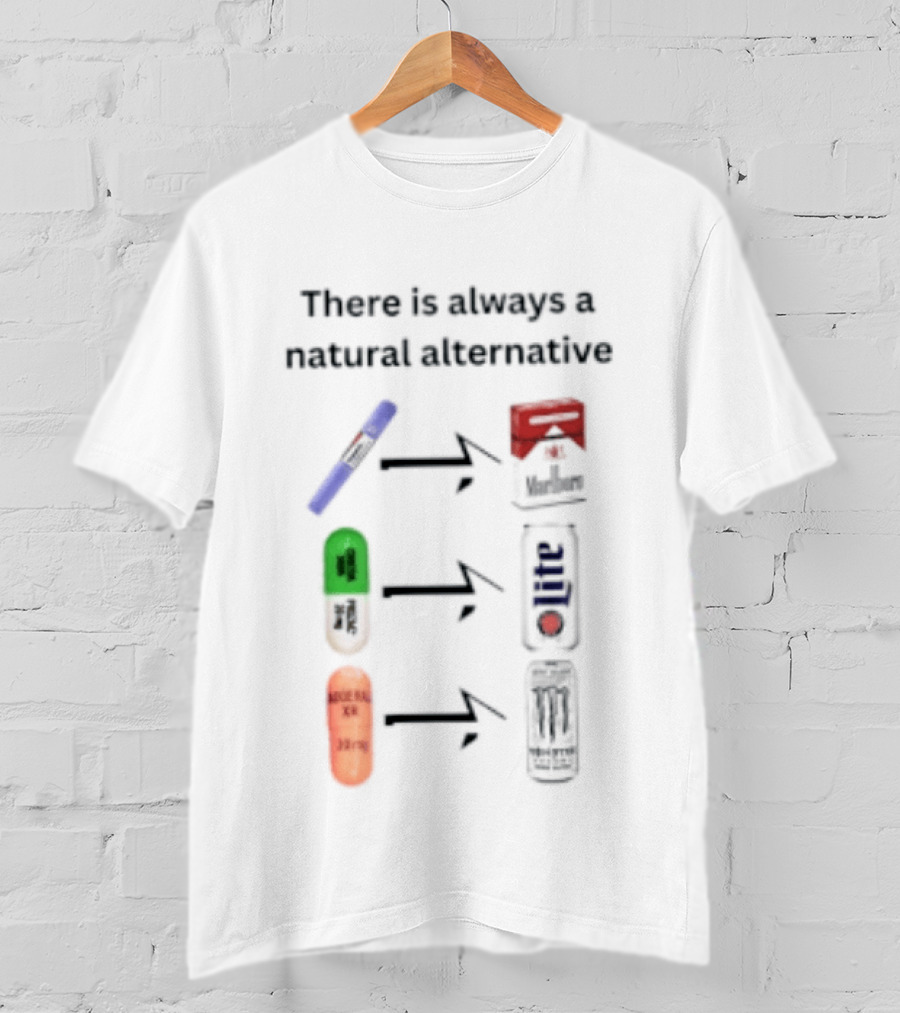 There Is Always A Natural Alternative Medication Symbol Transformation T-Shirt