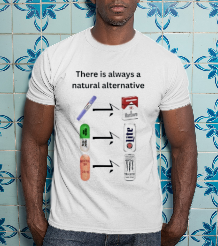 There Is Always A Natural Alternative Medication Symbol Transformation T-Shirt