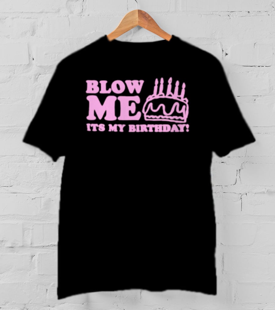 Blow Me It's My Birthday Pink Cake Candles Celebration T-Shirt
