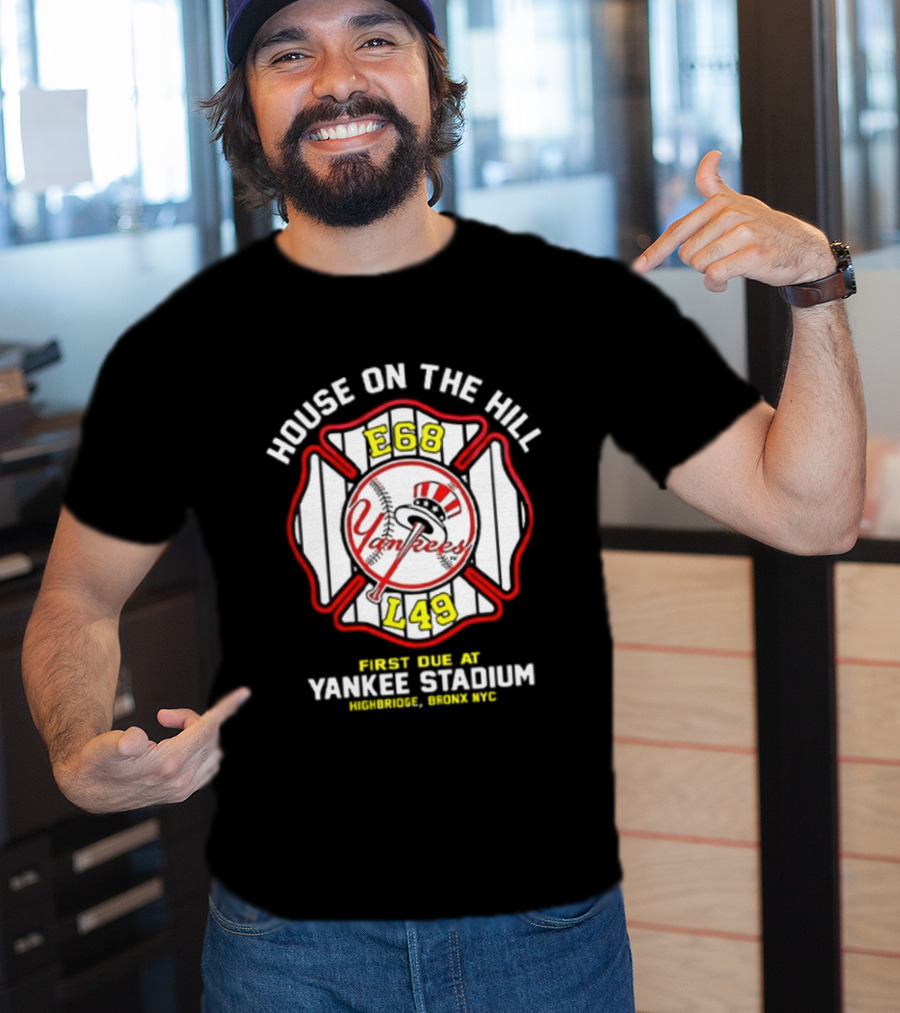 Yankees FDNY E68 L48 House On The Hill First Due At Yankee Stadium Bronx FDNY 2026 T-Shirt