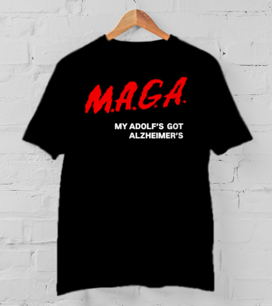 MAGA My Adolf's Got Alzheimer's Political Satire T-Shirt