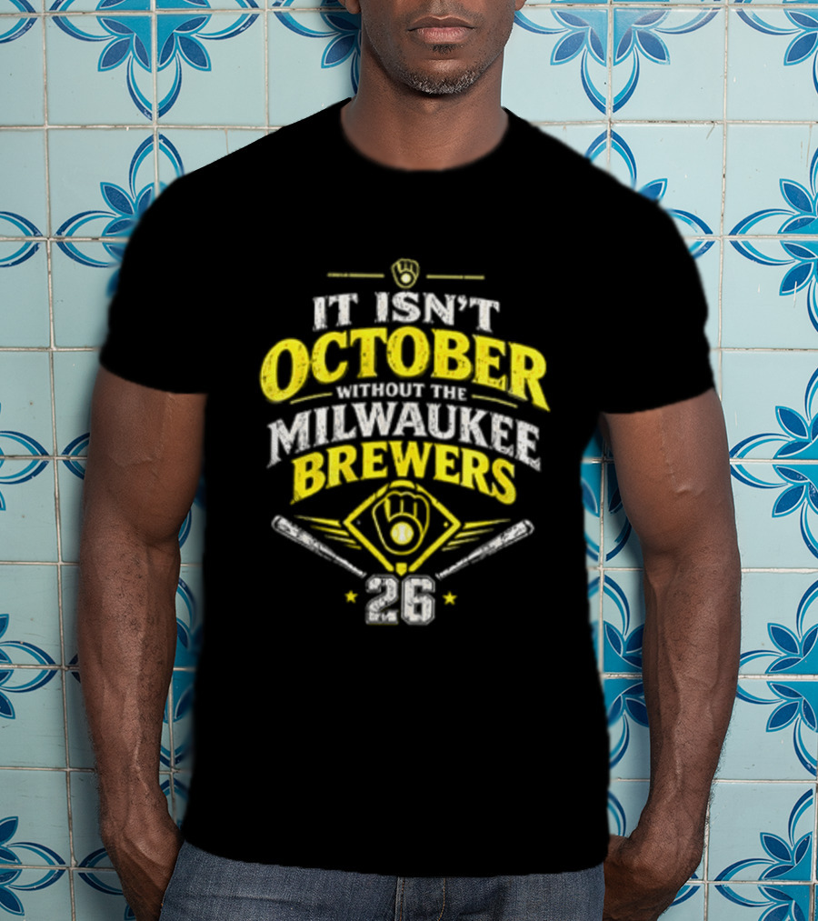 Milwaukee Brewers 2026 It Isn't October Without The Brewers T-Shirt