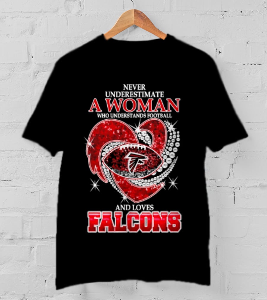 Never Underestimate A Woman Who Understands Football And Loves Falcons T-Shirt
