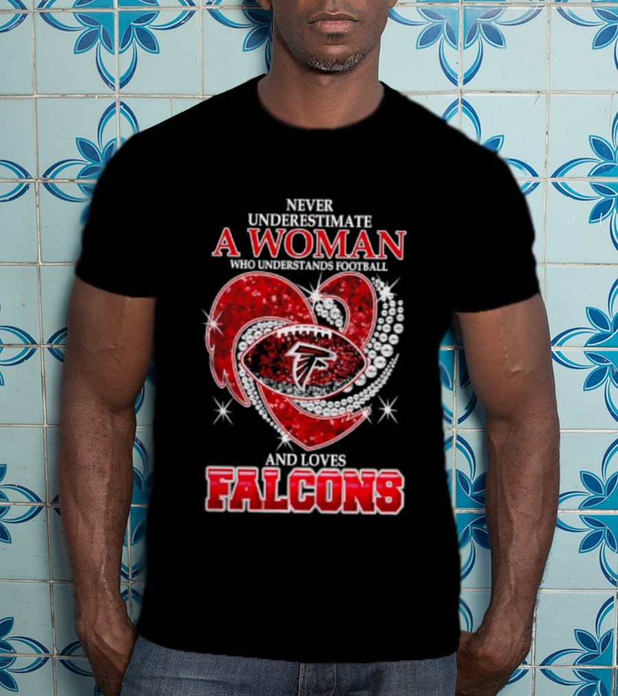 Never Underestimate A Woman Who Understands Football And Loves Falcons T-Shirt