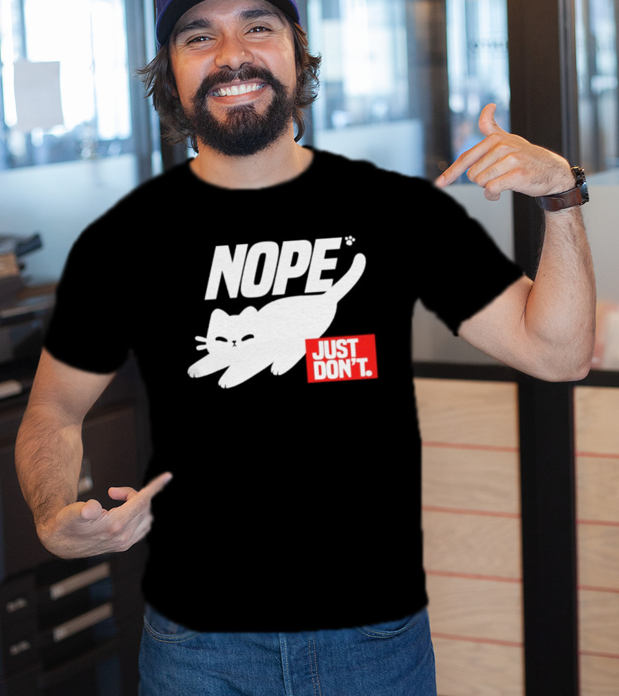 NOPE Cat Just Don't T-Shirt