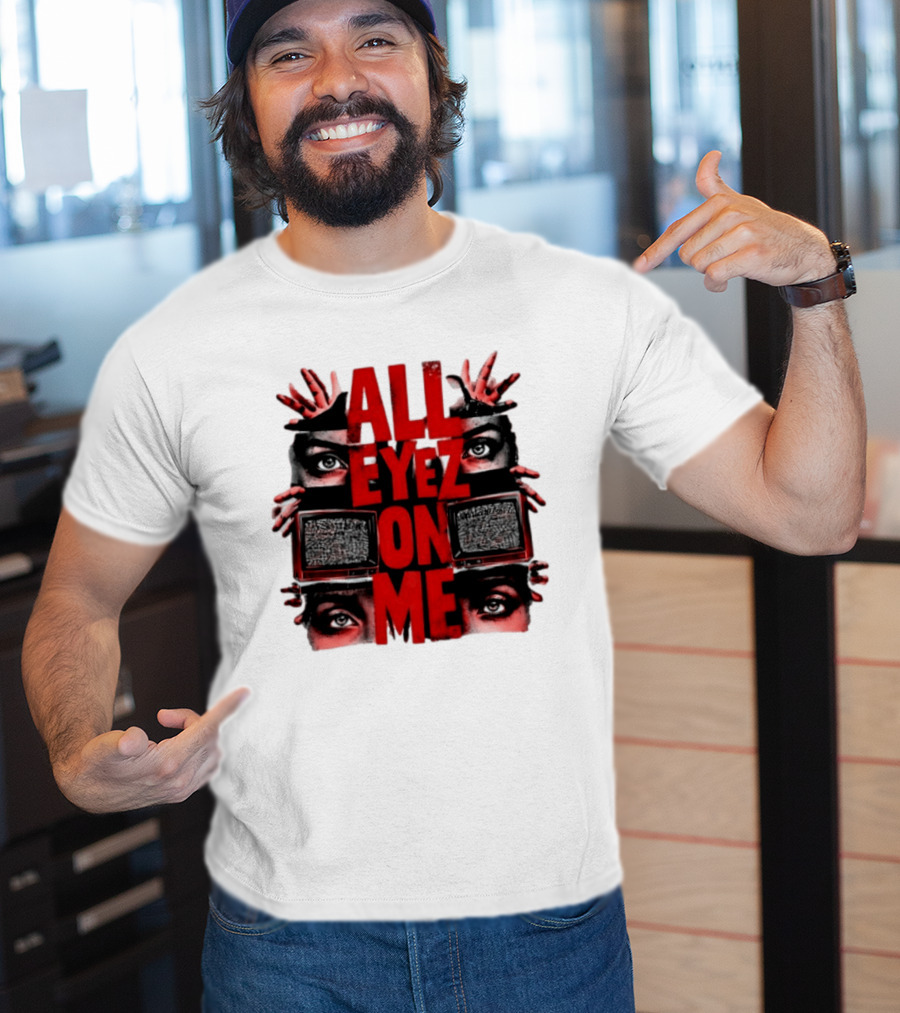 All Eyez On Me Tupac Shakur 2Pac Hip Hop Television And Eyes T-Shirt