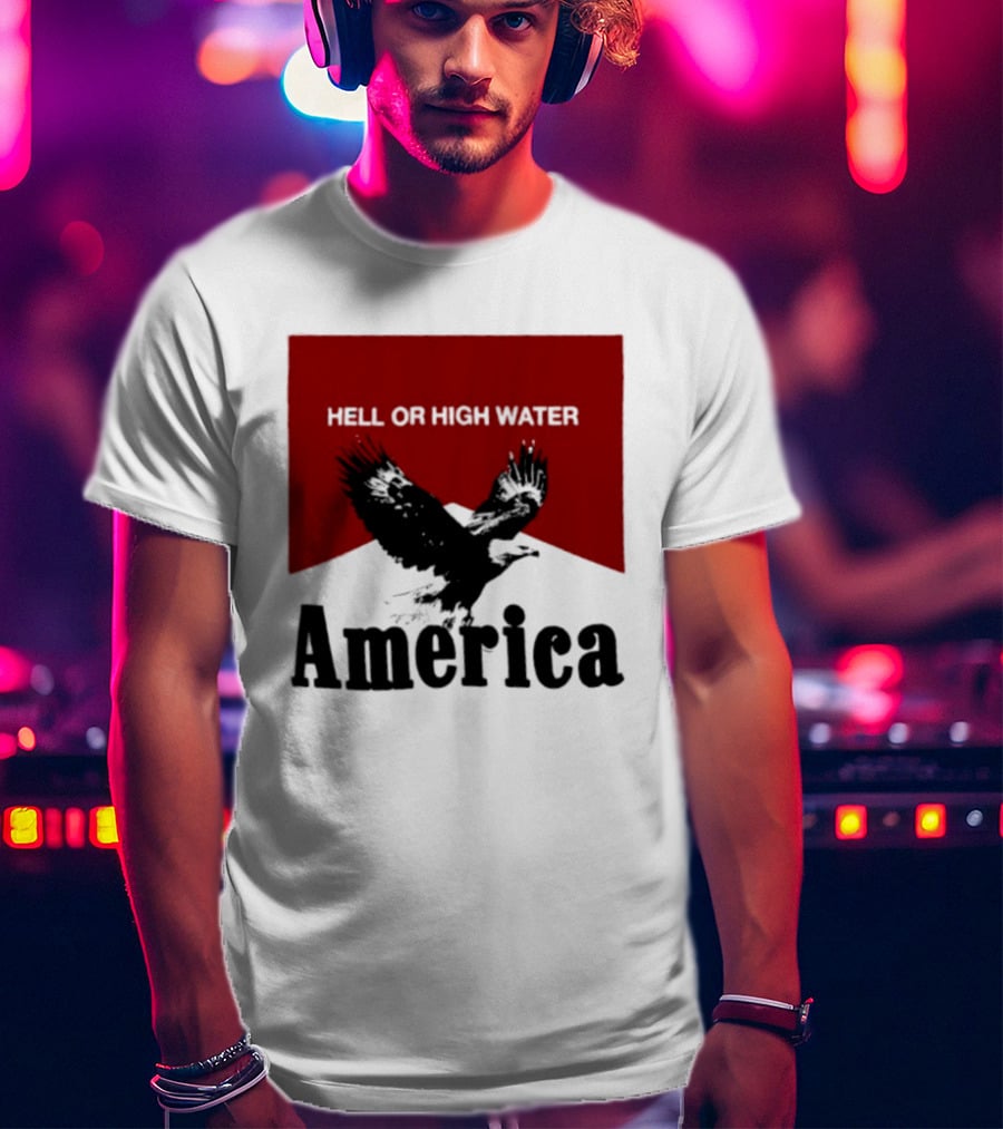 Hell Or High Water America Eagle T-Shirt