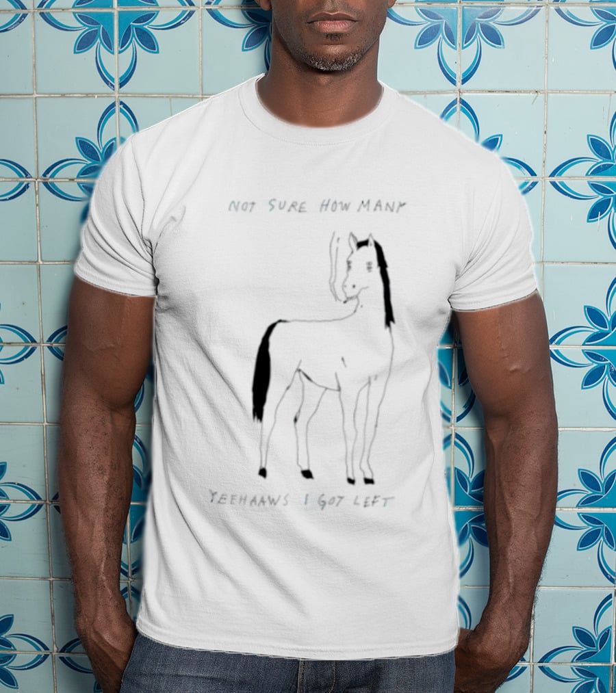 Horse Not Sure How Many Yeehaaws I Got Left Sketch With Smoking T-Shirt
