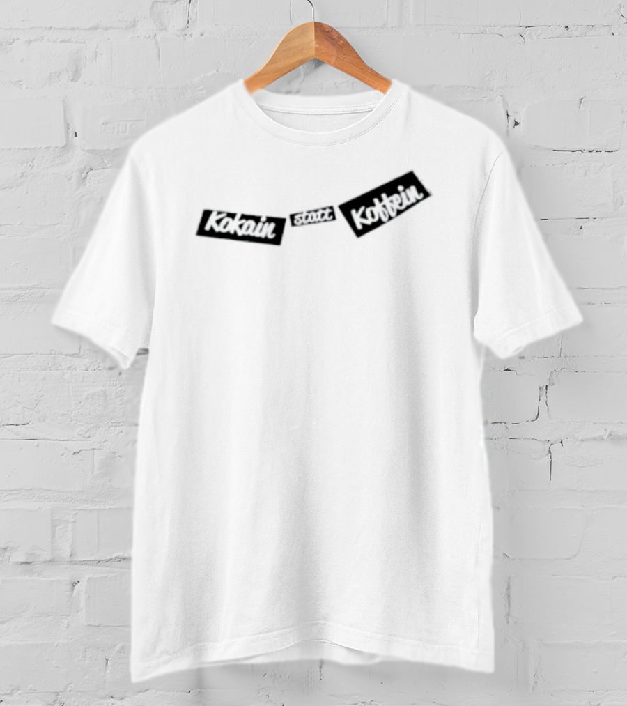 Kokain Statt Koffein German T-Shirt