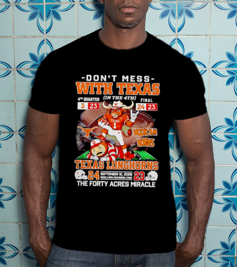 Texas Longhorns Don't Mess With Texas Hook 'Em Horns The Forty Acres Miracle 24 To 23 Victory T-Shirt