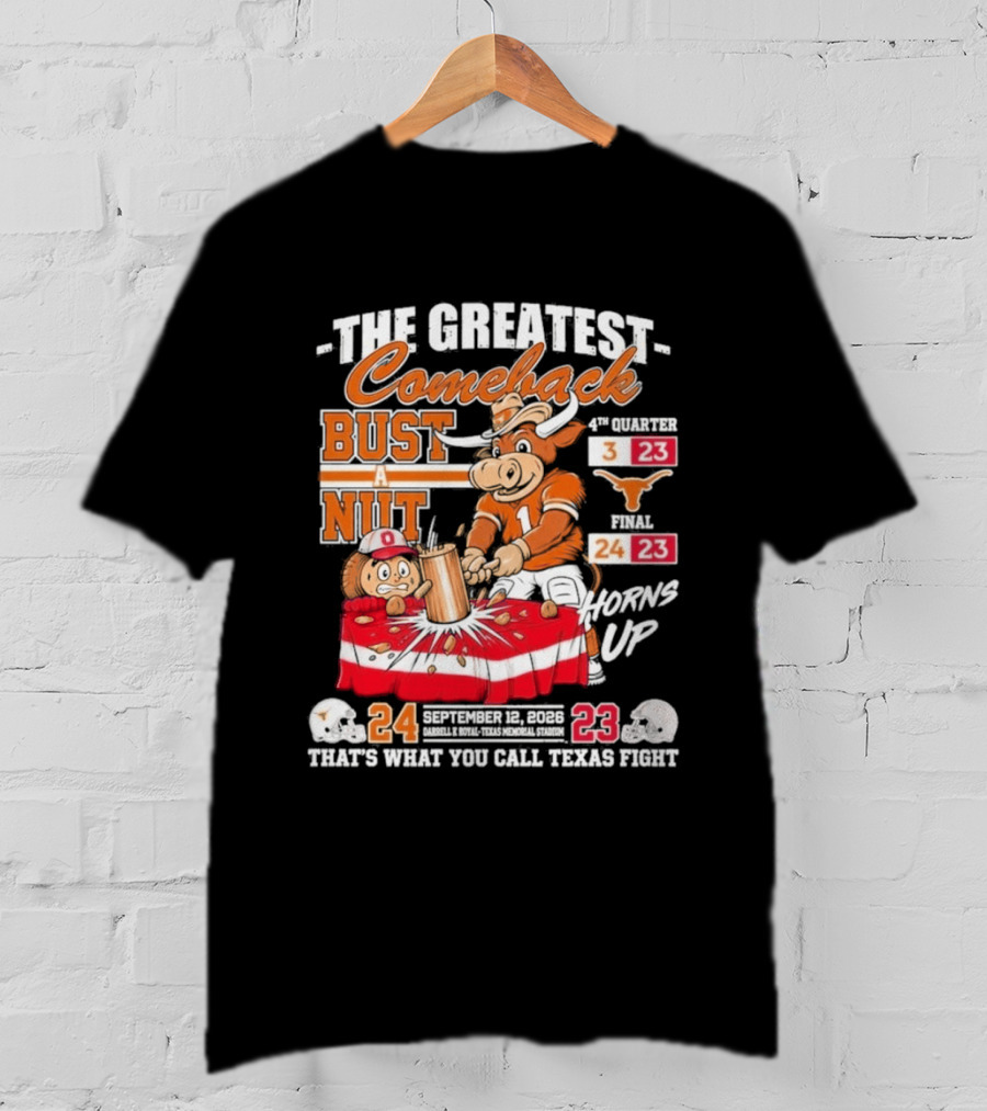 The Greatest Comeback Bust A Nut Horns Up September 3 2022 Texas Fight T-Shirt