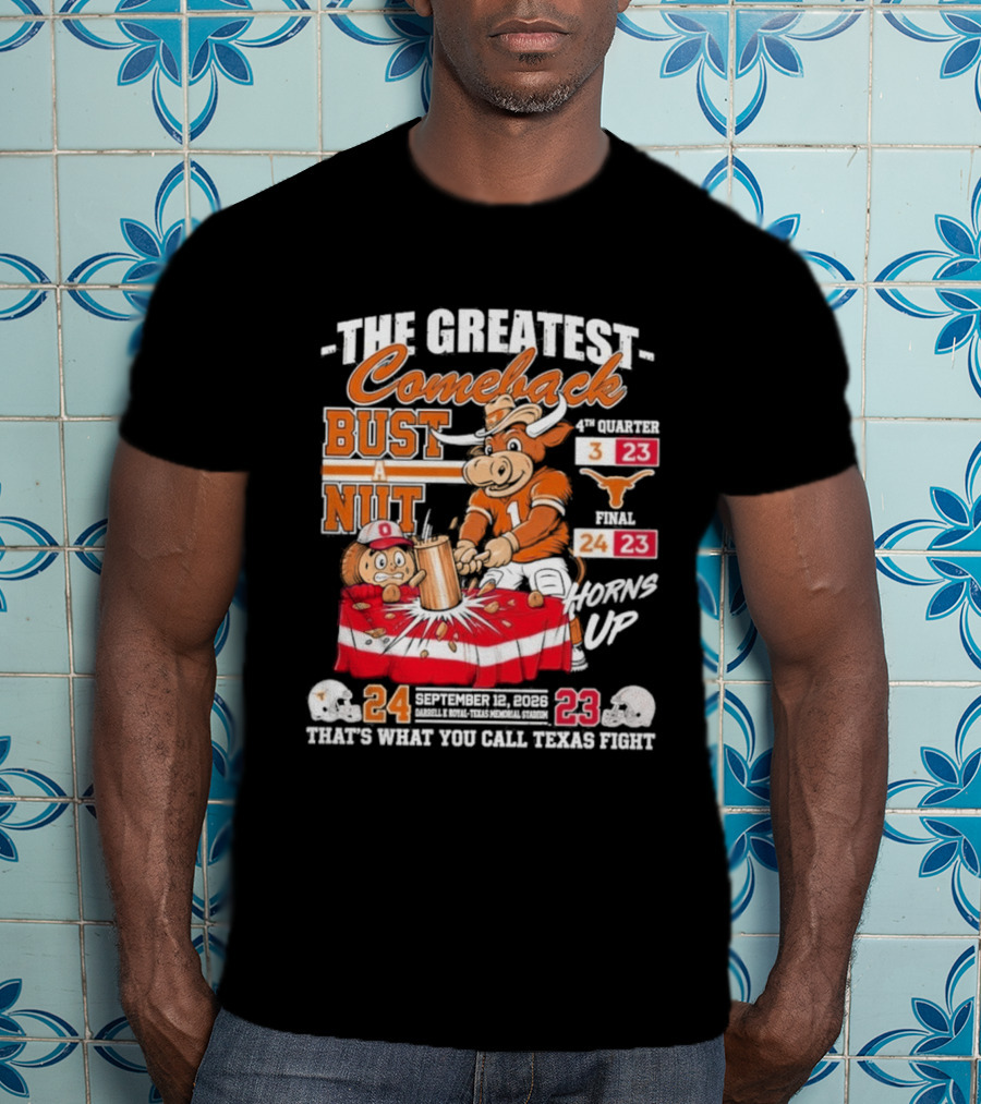 The Greatest Comeback Bust A Nut Horns Up September 3 2022 Texas Fight T-Shirt