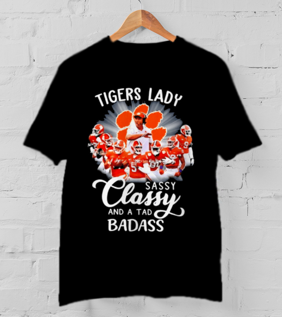Tigers Lady Sassy Classy And A Tad Badass Clemson Football Signatures T-Shirt
