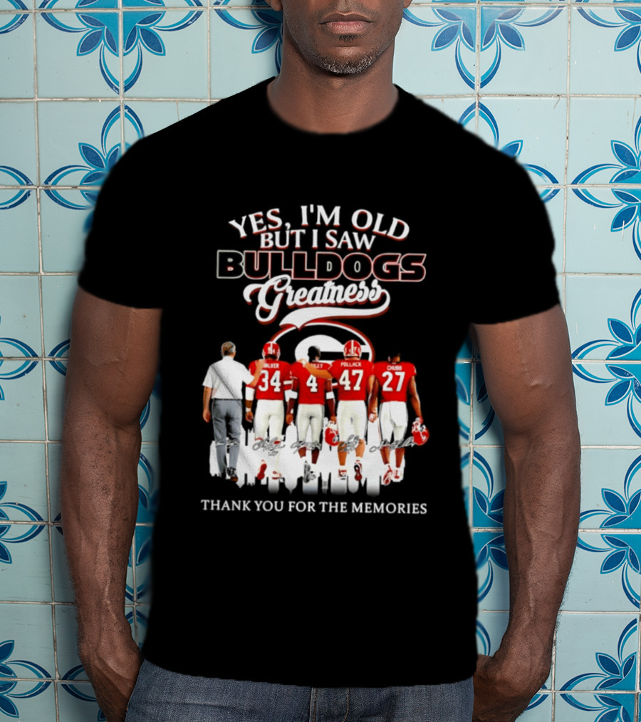 Yes I'm Old But I Saw Bulldogs Greatness Thank You For The Memories T-Shirt