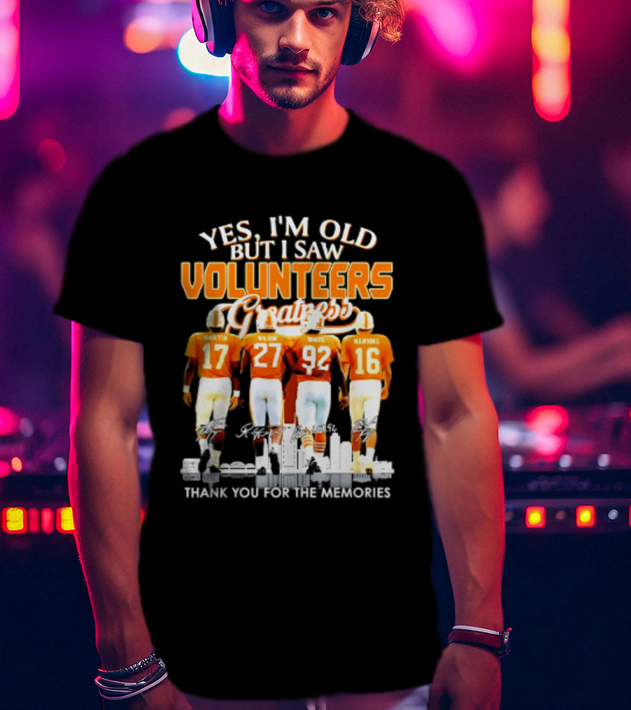 Yes I'm Old But I Saw Volunteers Greatness Thank You For The Memories T-Shirt