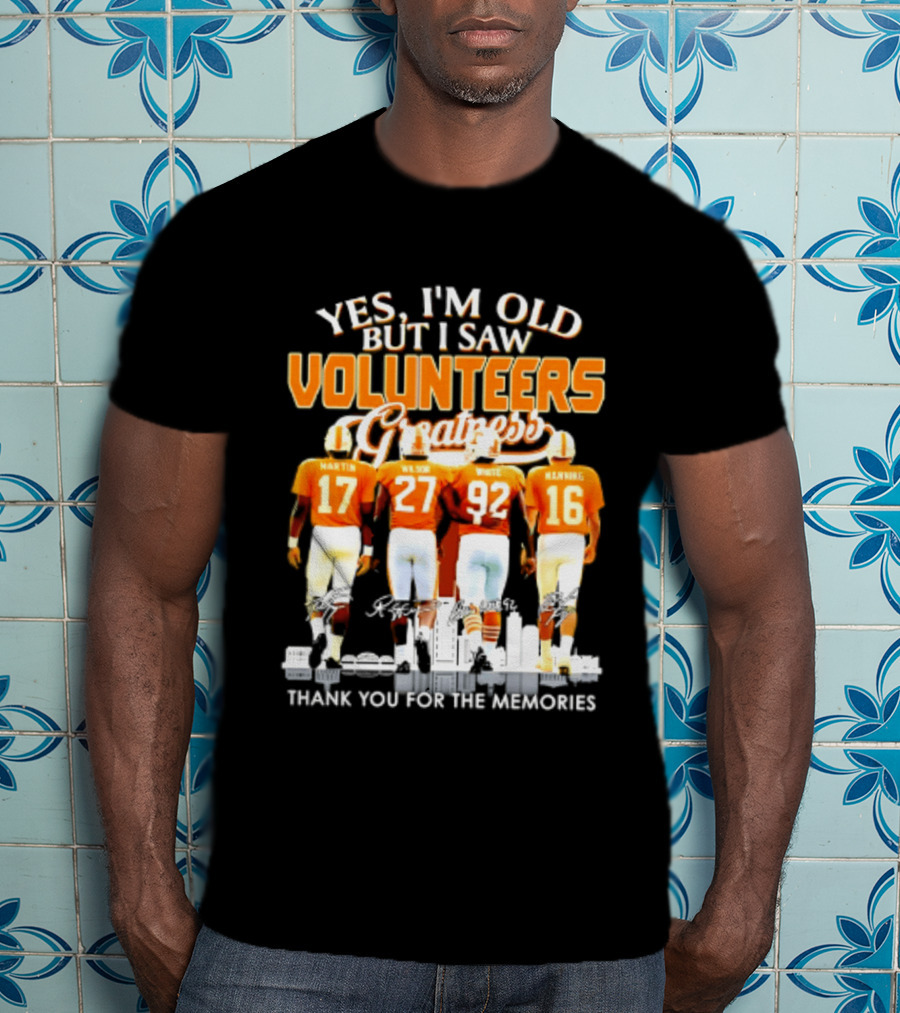 Yes I'm Old But I Saw Volunteers Greatness Thank You For The Memories T-Shirt