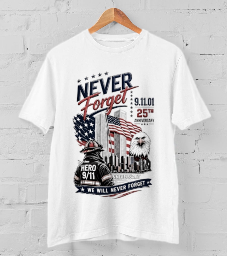 Never Forget 9.11 25th Anniversary Hero We Will Never Forget T-Shirt