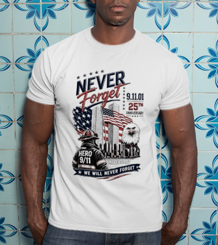 Never Forget 9.11 25th Anniversary Hero We Will Never Forget T-Shirt