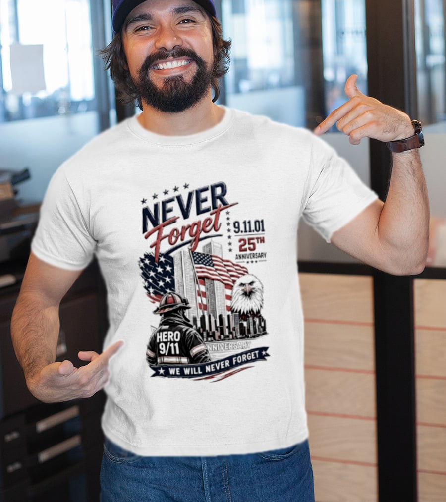 Never Forget 9.11 25th Anniversary Hero We Will Never Forget T-Shirt