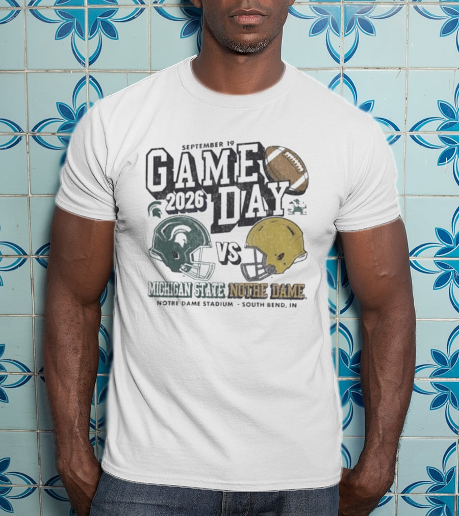 September 19 2026 Gameday Michigan State Vs Notre Dame Football South Bend T-Shirt