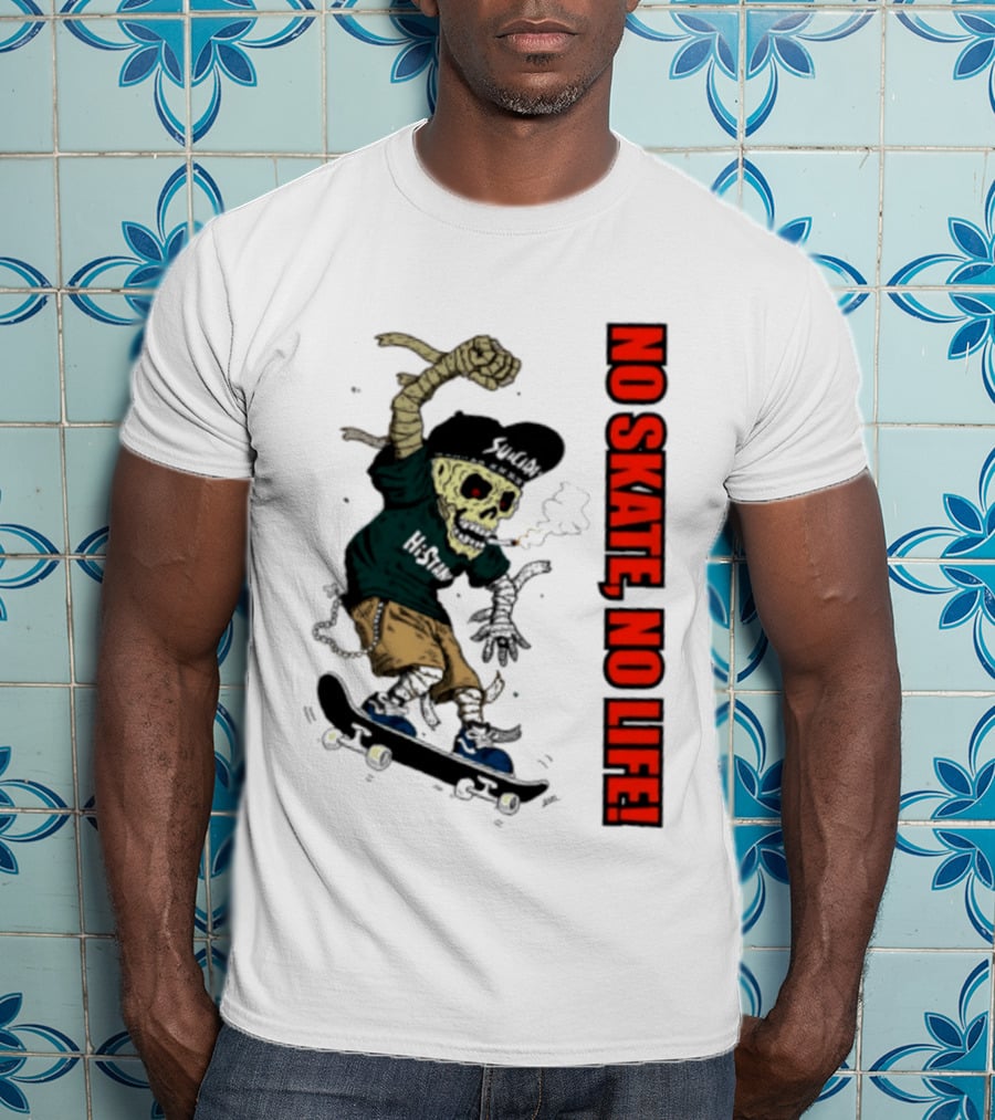 Skeleton Mummy Hi Stan No Skate No Life Skateboarding Skeleton T-Shirt