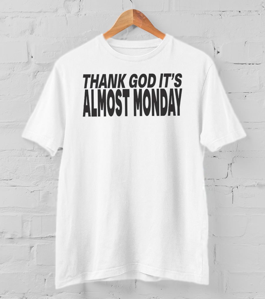 Thank God It's Almost Monday Tour UK And Europe 2027 Schedule Dates T-Shirt