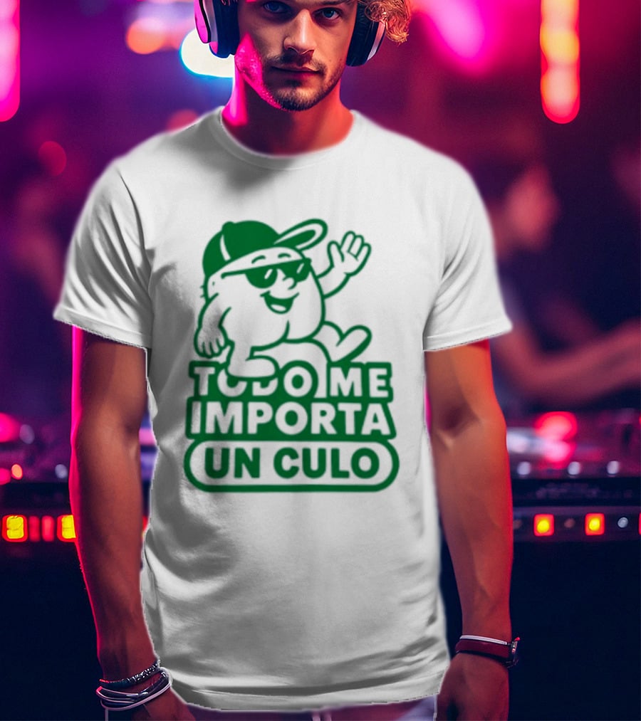 Todo Me Importa Un Culo Caracter Con Gafas Y Gorra Verde T-Shirt