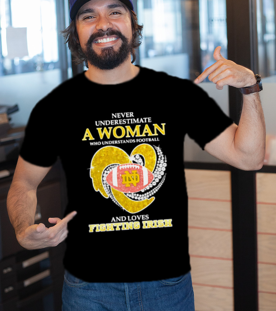 Never Underestimate A Woman Who Understands Football And Loves Fighting Irish T-Shirt