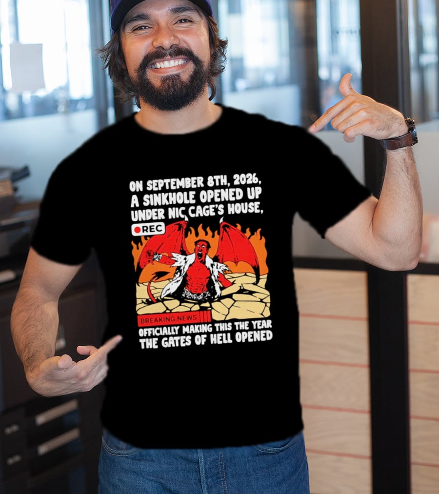 Nicolas Cage Sinkhole Opens Gates Of Hell September 6th 2026 Breaking News T-Shirt
