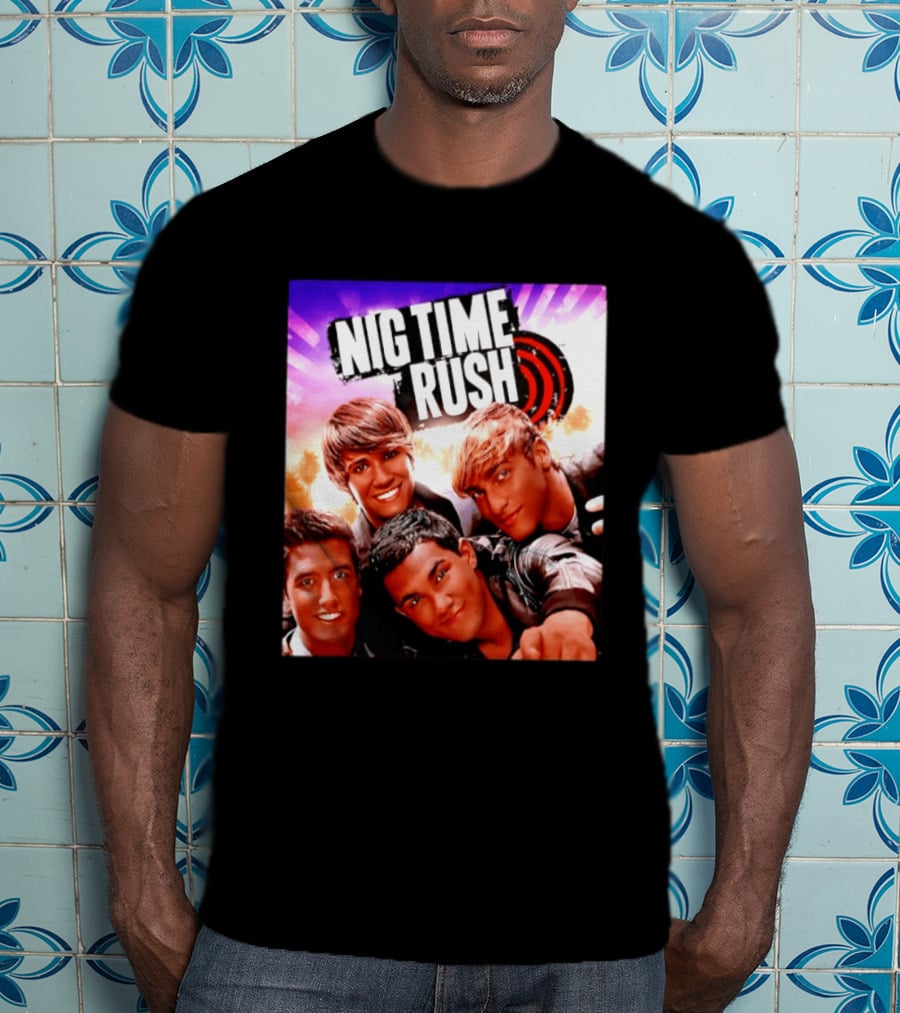 Nig Time Rush Nickelodeon Boy Band Meme Burst T-Shirt