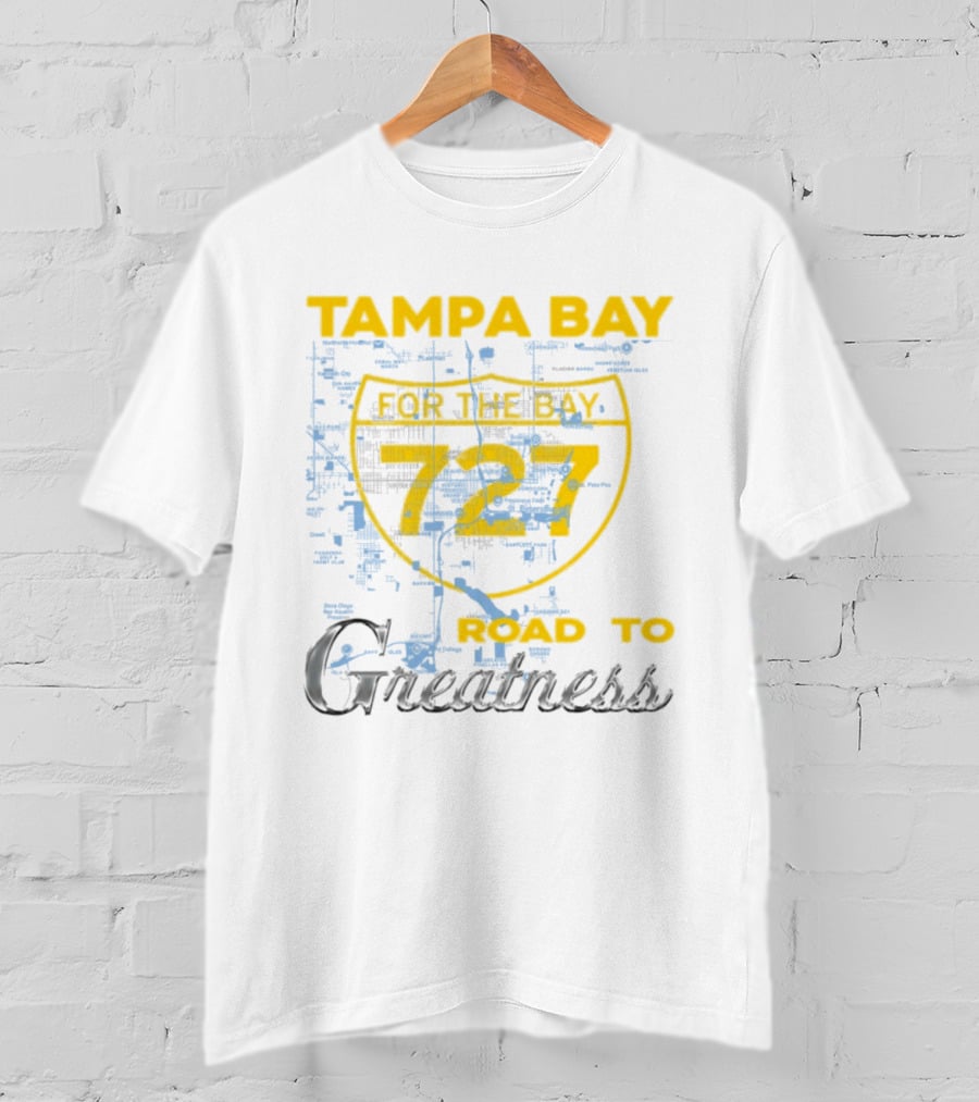 Tampa Bay 727 Road To Greatness For The Bay T-Shirt
