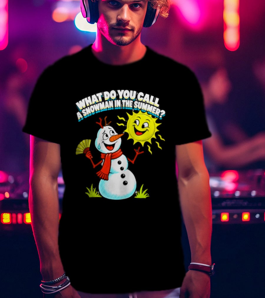 What Do You Call A Snowman In The Summer A Puddle Funny Sun And Fan T-Shirt