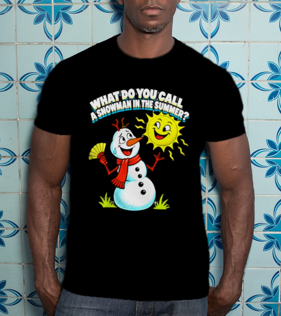 What Do You Call A Snowman In The Summer A Puddle Funny Sun And Fan T-Shirt