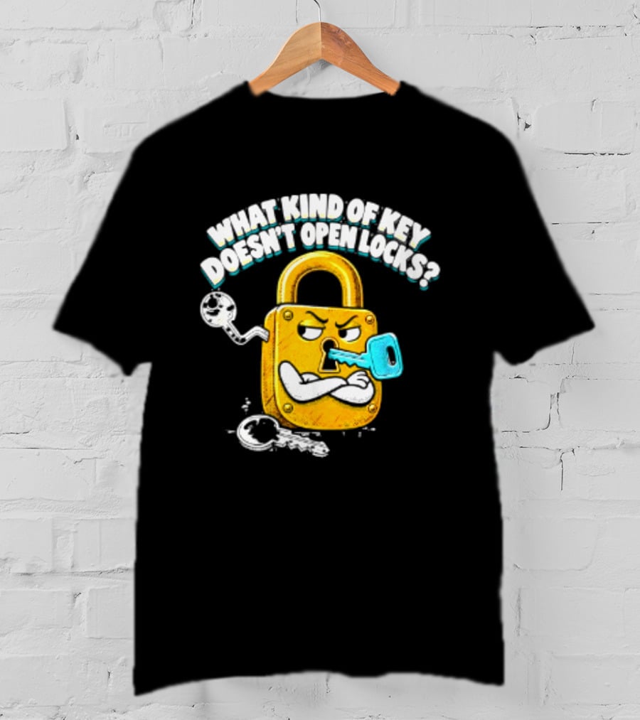 What Kind Of Key Doesn't Open Locks Padlock Joke With Key And Lock T-Shirt