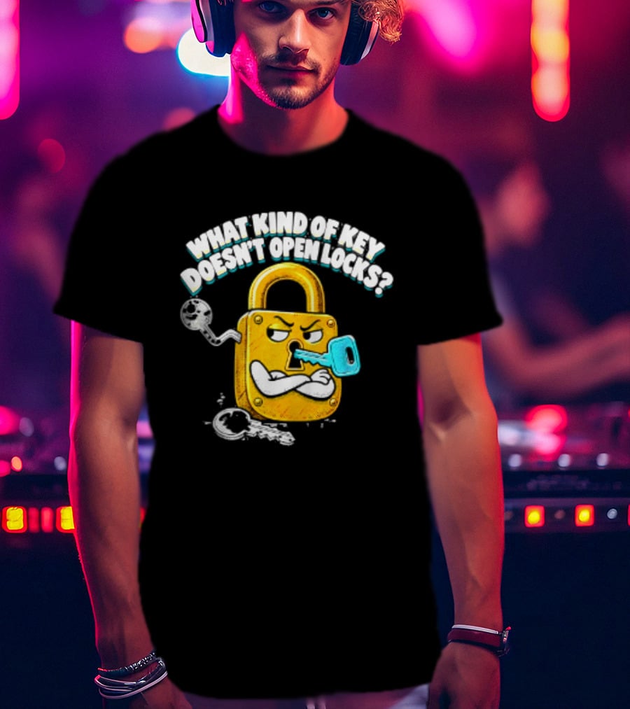 What Kind Of Key Doesn't Open Locks Padlock Joke With Key And Lock T-Shirt