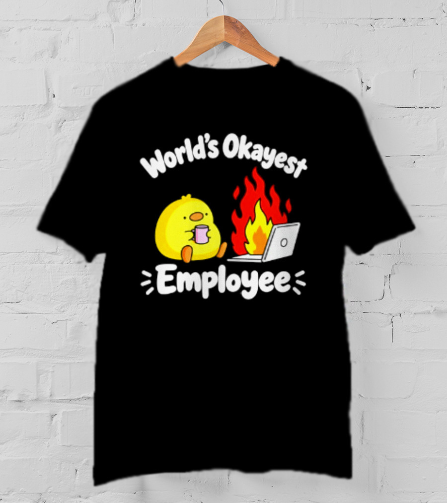 World's Okayest Employee Duck With Laptop On Fire T-Shirt