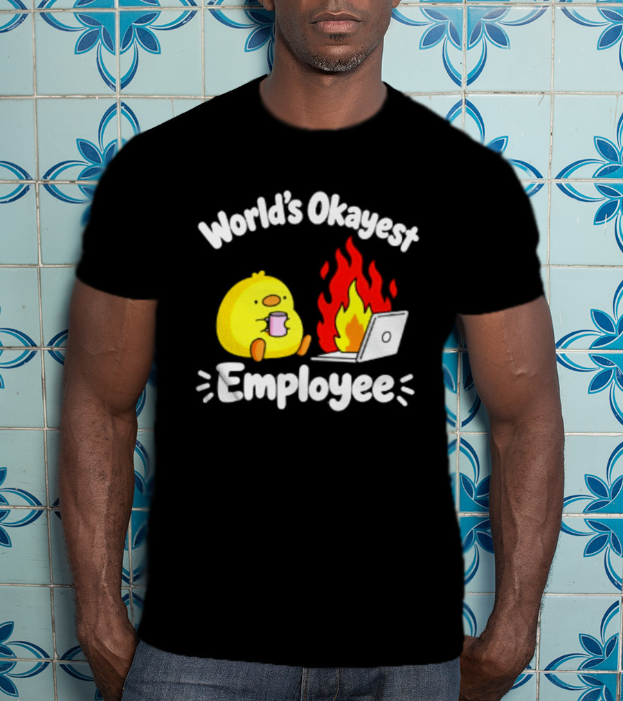 World's Okayest Employee Duck With Laptop On Fire T-Shirt