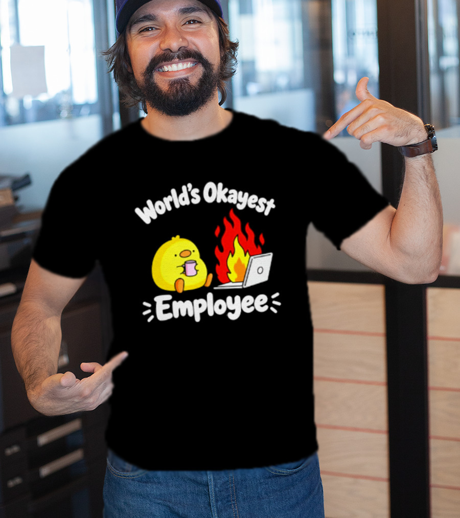 World's Okayest Employee Duck With Laptop On Fire T-Shirt