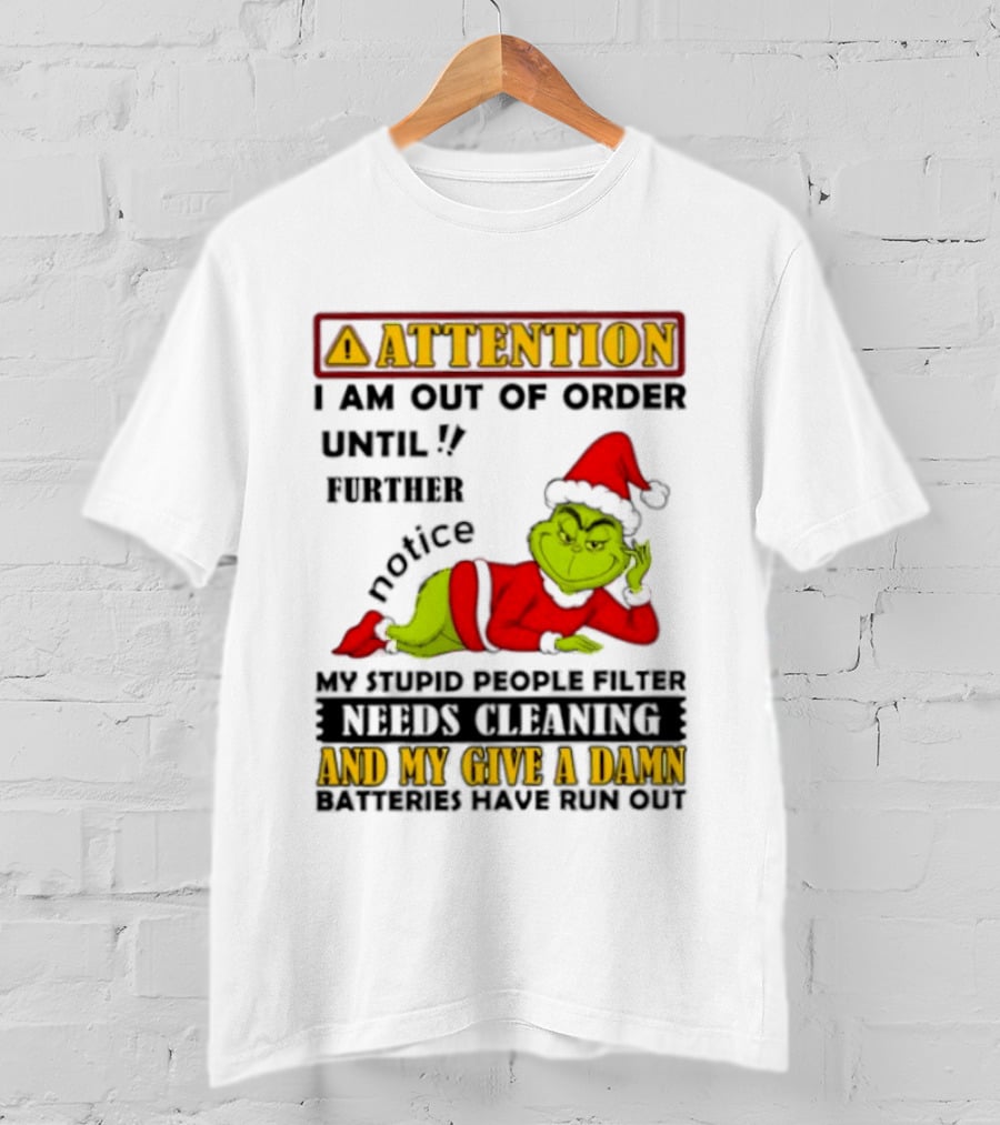 Attention I Am Out Of Order Until Further Notice Grinch My Attitude Needs Alignment Give A Damn Broken T-Shirt