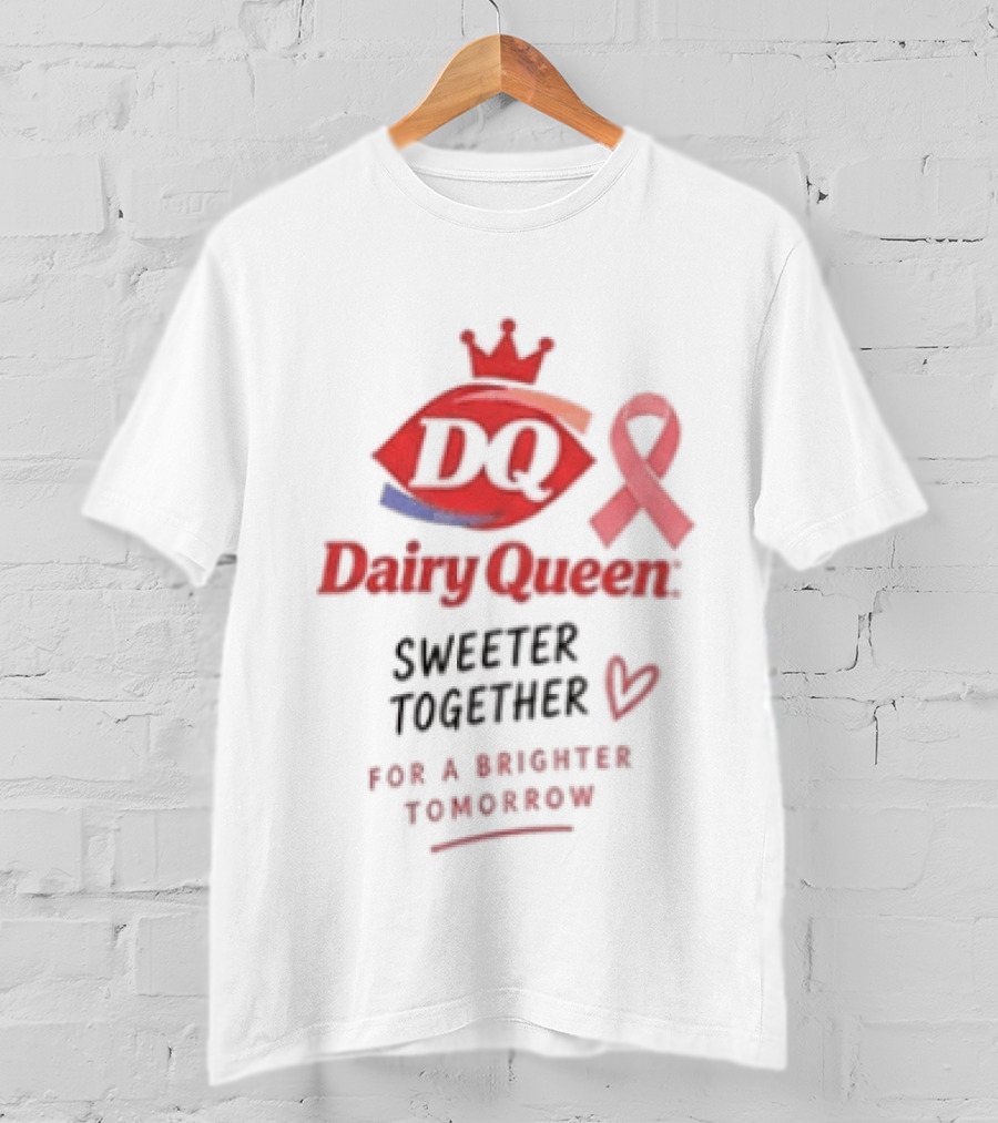 Dairy Queen Pink Ribbon Sweeter Together For A Brighter Tomorrow Breast Cancer Awareness T-Shirt