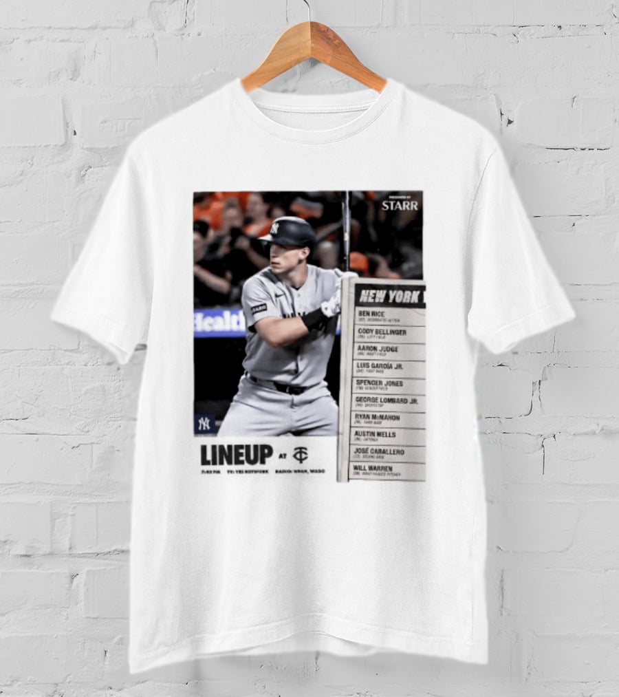 New York Yankees Starr Lineup At Minnesota Twins Aaron Judge Ben Rice Cody Bellinger Spencer Jones T-Shirt